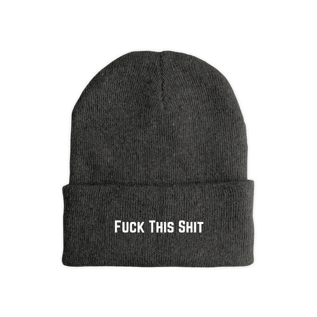 Fuck This Shit Beanies