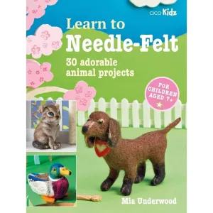 Learn to Needle-Felt by Mia Underwood